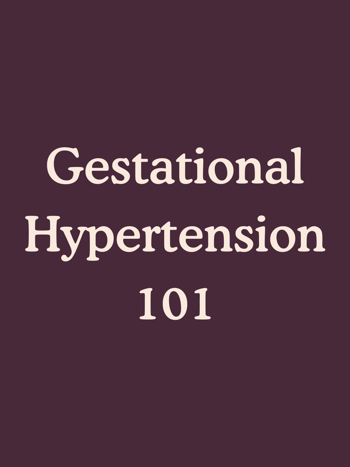 Gestational Hypertension 101