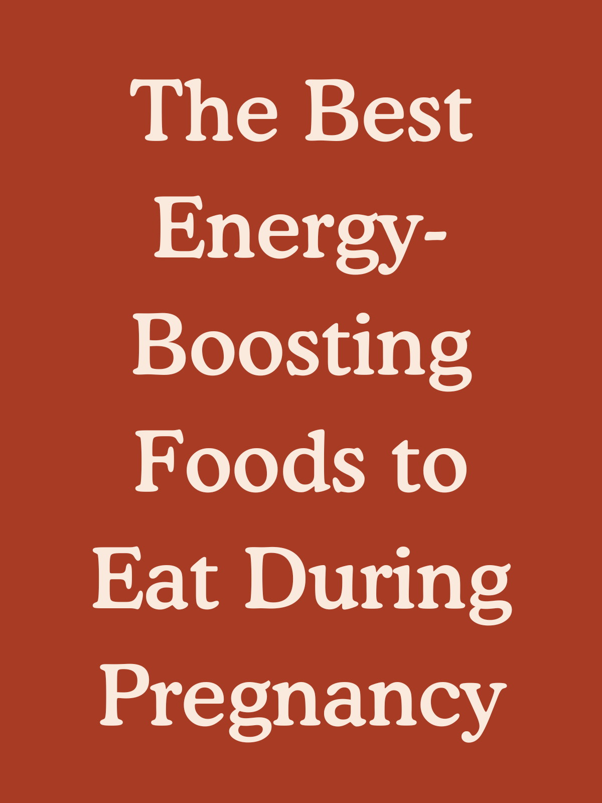 The Best Energy Boosting Foods To Eat During Pregnancy